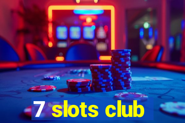 7 slots club